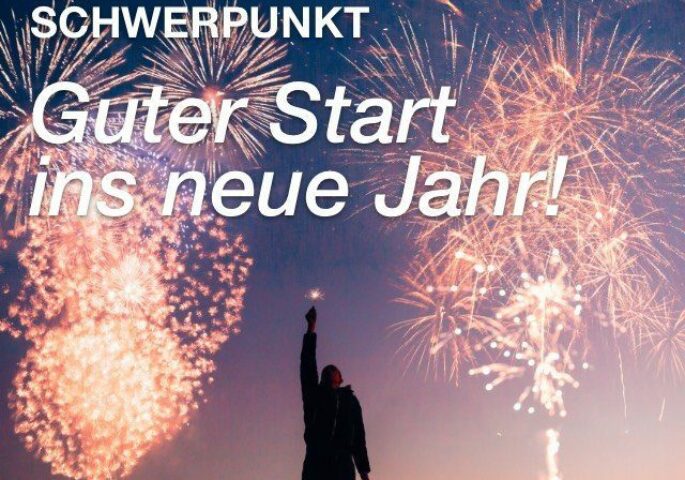 Schwerpunkt: Guter Start ins neue Jahr!